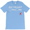 am i drunk T-Shirt