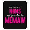 Only The Best Moms Get Promoted To Memaw Mousepad
