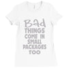 bad things small packages girls Ladies Fitted T-Shirt