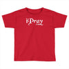 i pray 2 god Toddler T-shirt