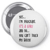 Yes...I'm Pregnant.It's a Girl! And No...You Can't Touch My Belly! Pin-back button