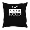 i am sherlocked Throw Pillow