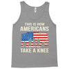 This Is How Americans Take A Knee Tank Top