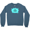 also available in sober Crewneck Sweatshirt