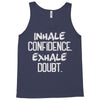 inhale confidence exhale doubt Tank Top