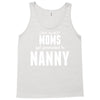 Only The Best Moms Get Promoted To Nanny Tank Top