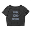 busy doing nothing girls Crop Top