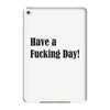 have a fucking day iPad Mini 4