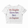 my daughter knows best shes anengineer Crop Top