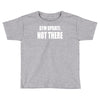gym update not there Toddler T-shirt