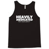 heavily medicated for your safety Tank Top