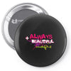 ALWAYS BEAUTIFUL Pin-back button