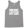 music changed my life Tank Top