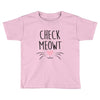CHECK MEOWT CAT Toddler T-shirt
