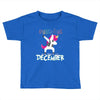 Born Unicorns-Born December Toddler T-shirt