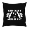 This Baby is Almost Out Throw Pillow