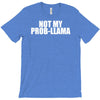 not my prob llama T-Shirt