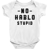 No Hablo Stupid Baby Bodysuit