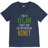 i'm so vegan i don't even call my boyfriend honey V-Neck Tee