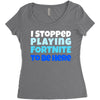 i stopped playing fortnite to be here Women's Triblend Scoop T-shirt