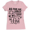 As For Me And My House We Will Serve The Lord Ladies Fitted T-Shirt