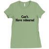 cant have rehearsal Ladies Fitted T-Shirt