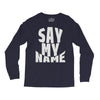 say my name Long Sleeve Shirts