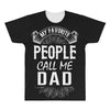 My Favorite People Call Me Dad All Over Men's T-shirt