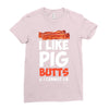 i like pig butts and i cannot lie Ladies Fitted T-Shirt