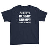 sleepy. hungry. grumpy. Youth Tee