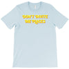 don't invite me places T-Shirt