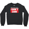 Breaking News i Don't Care Crewneck Sweatshirt