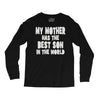 my mother has the best son in the world Long Sleeve Shirts