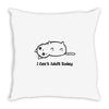 i can't adult today Throw Pillow