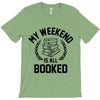 my weekend is all booked T-Shirt