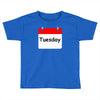 title of day of the week tuesday day of the week Toddler T-shirt