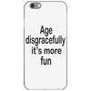 age disgracefully its more fun iPhone 6/6s Case
