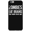 ombies eat brains so you're safe iPhone 6/6s Case