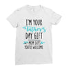i'm your father's day gift mom says you're welcome Ladies Fitted T-Shirt