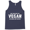 Don't Ask Me Why I'm A Vegan Ask Yourself Why You're Not Tank Top