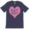 pink heart eat dirt ! t shirt   heart eat dirt graphic T-Shirt