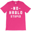 No Hablo Stupid T-Shirt