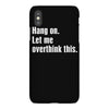 hang on. let me overthink this iPhoneX Case