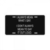 i always mean what i say License Plate