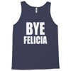 bye felicia Tank Top