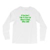 cat shirt if you don't talk to your cat about cat nip who will funny t Long Sleeve Shirts