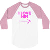 I Love Him 3/4 Sleeve Shirt