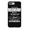 I&rsquo;m Called Mamaw Because I&rsquo;m Way Too Cool To Be Called Grandma iPhone 8 Plus