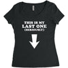 This is My Last One Seriously Women's Triblend Scoop T-shirt