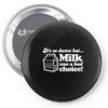 milk was a bad choice Pin-back button